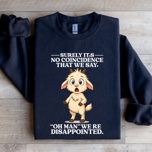 Surely It's No Coincidence Sweatshirt