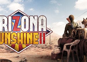 Arizona Sunshine 2 Steam Key: Europe & UK