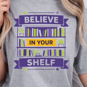 Believe In Your Shelf Shirt, Motivational Quote T-Shirt, Funny Self-Love Tee