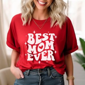 Best Mom Ever T-Shirt Mother's Day Tee