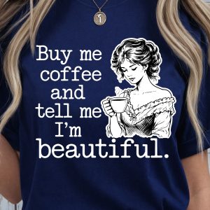 Buy Me Coffee Shirt, Coffee Lover T-Shirt, Morning Coffee Tee