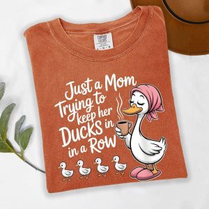 Comfort Colors Funny Duck Mom Shirt, Just A Mom Trying To Keep Her Ducks In A Row Shirt, Cute Mama Tee, Gift For Mom, Wo