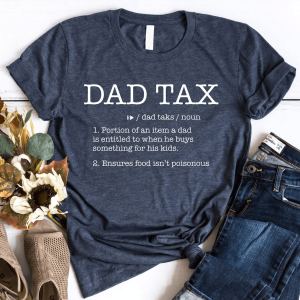 Dad Tax Shirt Funny Fathers Day Shirt Dad Definition Tee Gift for Dad