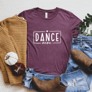 Dance Mama Shirt Cute Funny Mom Life Tee Mothers Day Gift