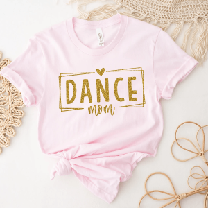 Dance Mom Shirt Mothers Day Dance Mom T-Shirt Gift Dance Mom Sweatshirt Hoodie