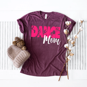 Dance Mom Shirt Trendy Dancing Mom Life Tee Mothers Day Gift