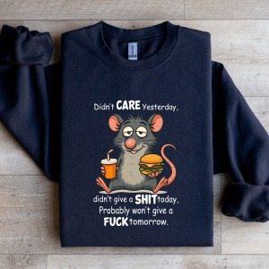 Didn't Care Yesterday Didn't Give A S-it Today Sweatshirt