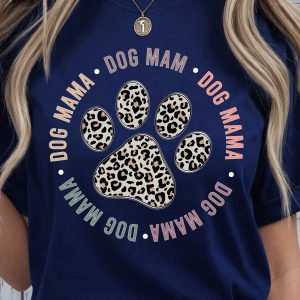 Dog Mama Shirt Cute Dog Mom T-Shirt, Perfect Dog Mom Gift