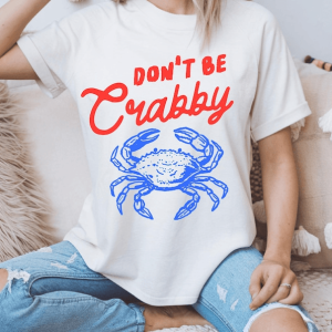 Dont Be Crabby Shirt Funny Crab Graphic Tee Summer Beach Humor Gift