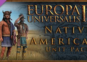 Europa Universalis IV: Native Americans Unit Pack Steam Key