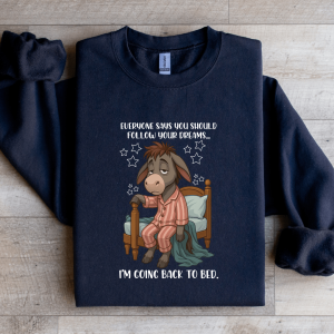 Everyone Says You Should Follow Your Dreams Sweatshirt