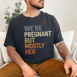 Expecting Dad Shirt Were Pregnant But Mostly Her Funny New Dad Gift Tee