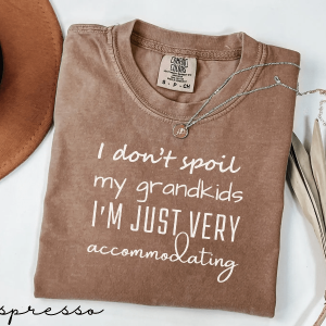 Funny Grandma Shirt I Dont Spoil My Grandkids Tee Gift