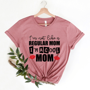 I Am Not Like A Regular Mom I'm A Cool Mom Sweatshirt - Perfect Mother's Day Gift for Cool Moms