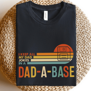 I Keep All My Dad Jokes In A Dad-a-base Shirt - Funny New Dad Shirt Best Dad Shirt, Father's Day Gift
