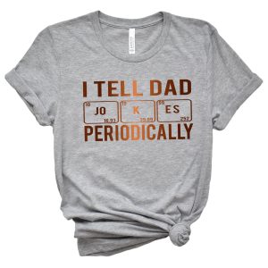 I Tell Dad Jokes Periodically Shirt Funny Dad Tee Gift