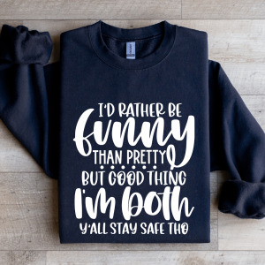 I'd Rather Be Funny Than Pretty Sweatshirt