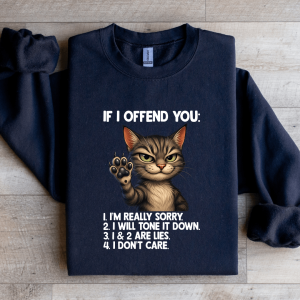 If I Offend You I'm Really Sorry Sweatshirt