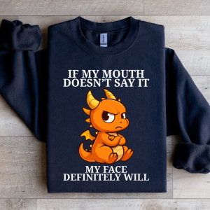 If My Mouth Doesn't Say It Sweatshirt