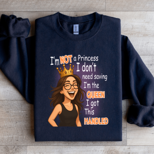 I'm Not A Princess I Don't Need Saving Sweatshirt