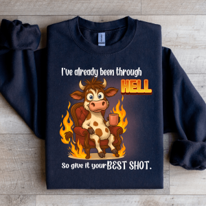 I've Already Been Through Hell So Sweatshirt