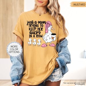 Just A Mom Trying To Keep Her Ducks In A Row Shirt, Funny Mom Shirt, Silly Goose Mom Shirt, Mother's Day Gift, Mom Life