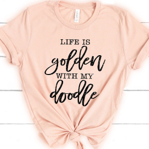 Life Is Golden with a Doodle Shirt - Goldendoodle Mom Tee, Perfect Gift for Doodle Mamas