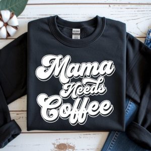 Mama Needs Coffee Shirt, Funny Mom Coffee T Shirt