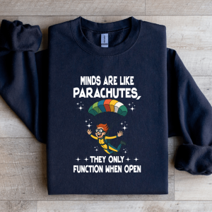 Minds Are Like Parachutes Sweatshirt