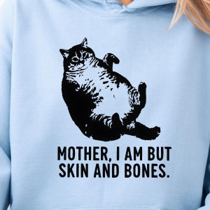 Mother I Am But Skin and Bones Cat T-shirt - Funny Sarcastic Mom Gift