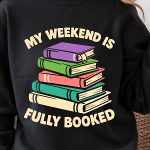 My Weekend Is Fully Booked Shirt, Funny Book Lover T-Shirt, Weekend Reading Tee