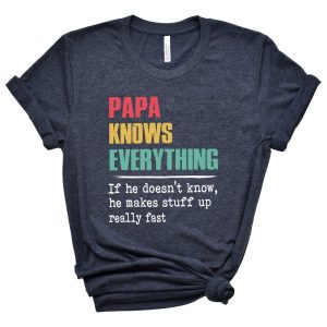 Papa Knows Everything Shirt,New Dad Shirt,Dad Shirt,Daddy Shirt,Father's Day Shirt,Best Dad shirt,Gift for Dad,Gift for