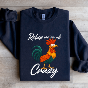 Relax We're All Crazy Sweatshirt