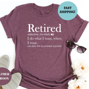 Retired Definition Shirt Funny Retirement Gift Tee