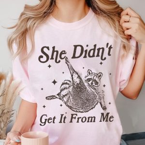 She Didn't Get It From Me Shirt, Sarcasm Shirt, Funny Dance Mom, Dance Mom Gift, Dance Competition Shirt, Gift For Dance