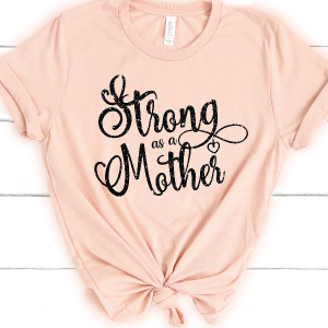 Strong Mom Shirt - Funny Mom Life T-Shirt, Cute Gift for Mom & New Moms