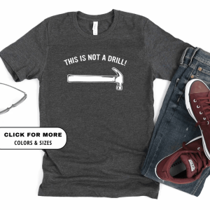 This Is Not a Drill Shirt Funny Fathers Day Gift Dad Joke Tee