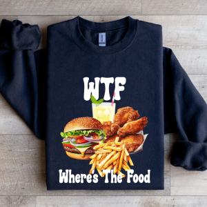 WTF Where's The Food Sweatshirt