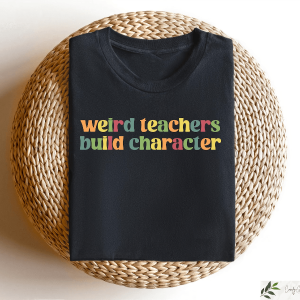 Weird Teachers Build Character Shirt Funny Retro Teacher Appreciation Gift Tee