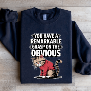 You Have A Remarkable Grasp Sweatshirt