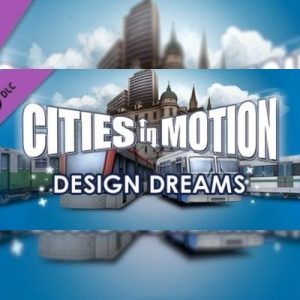 Cities In Motion Design Dreams DLC Global Steam Key