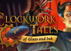 Clockwork Tales: Of Glass and Ink Steam Key