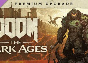 DOOM: The Dark Ages - Premium Upgrade Steam Key: Global