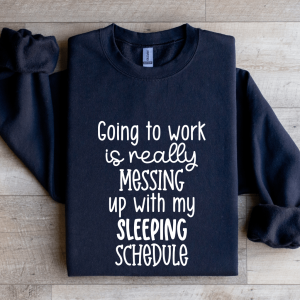 Going To Work Is Really Messing Sweatshirt