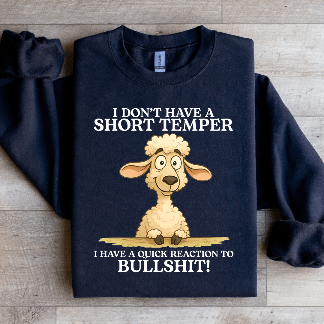 I Don't Have A Short Temper Sweatshirt
