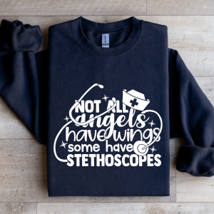 Not All Angels Have Wings Some Have Stethoscopes Sweatshirt