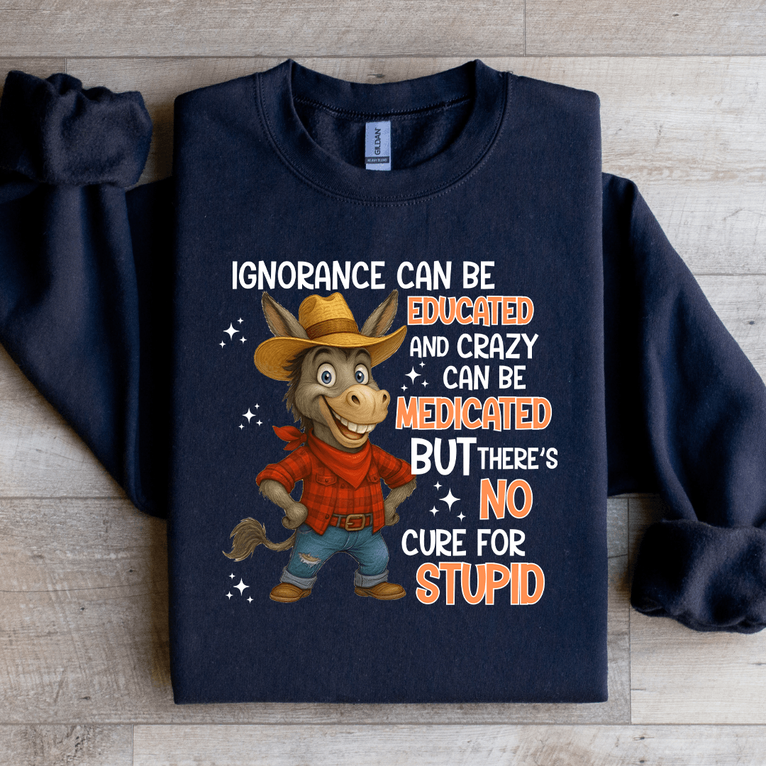 Ignorance Can Be Educated Sweatshirt
