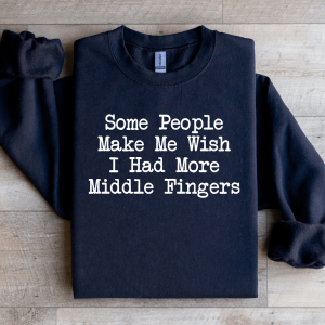 Some People Make Me Wish Sweatshirt